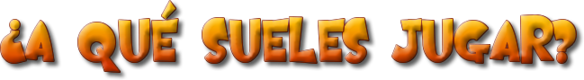 ¿A qué sueles jugar?